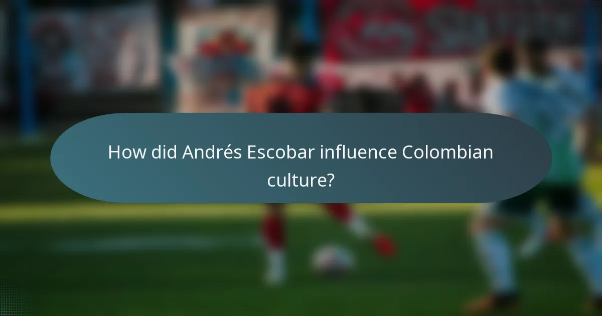 How did Andrés Escobar influence Colombian culture?
