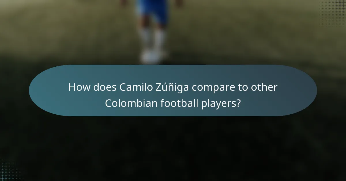 How does Camilo Zúñiga compare to other Colombian football players?