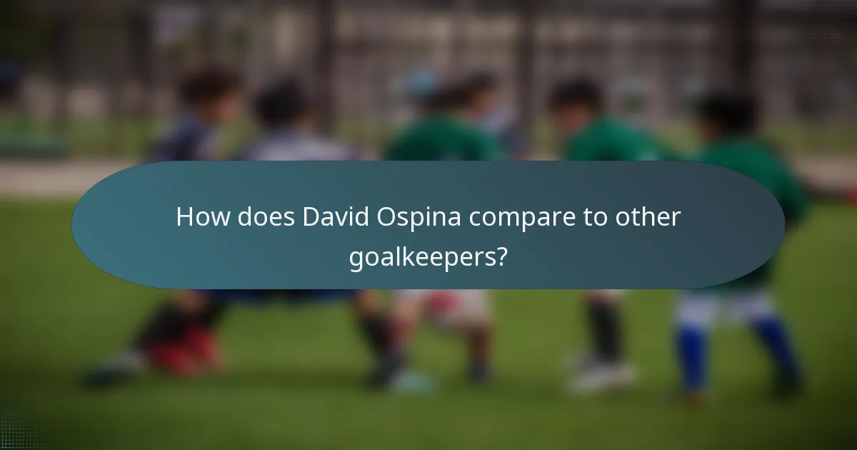 How does David Ospina compare to other goalkeepers?