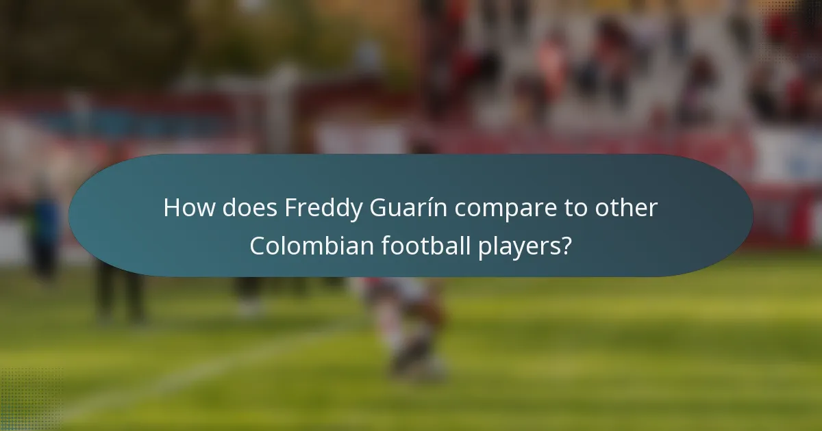How does Freddy Guarín compare to other Colombian football players?
