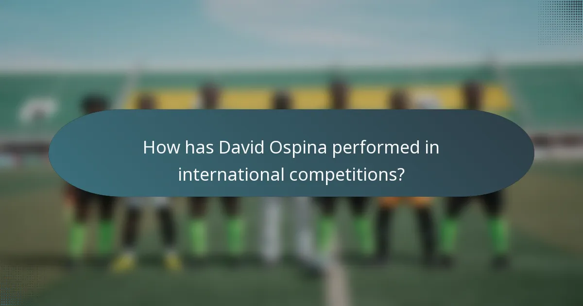 How has David Ospina performed in international competitions?