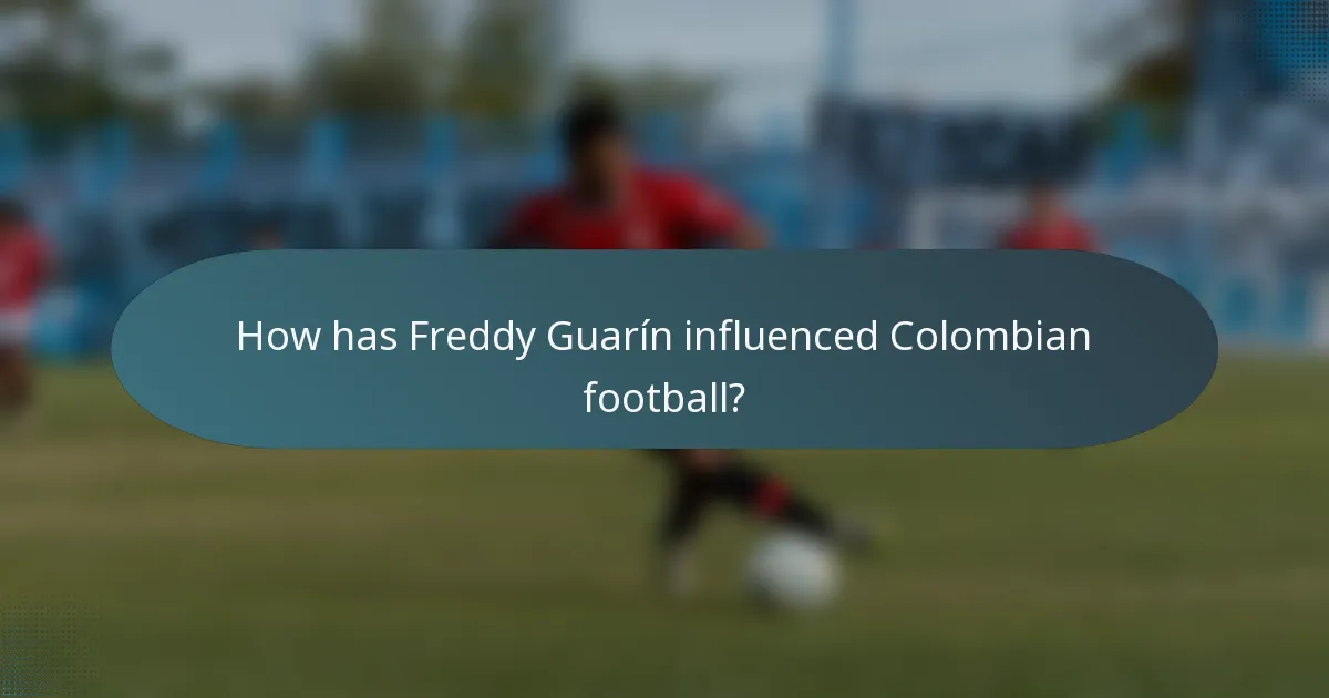 How has Freddy Guarín influenced Colombian football?