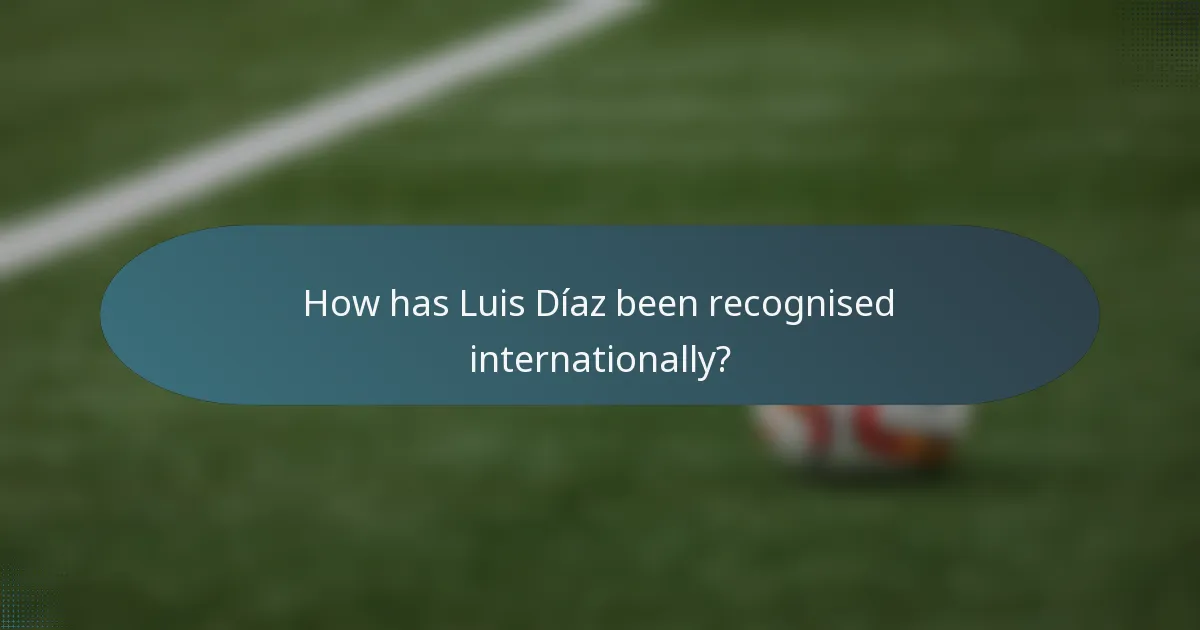 How has Luis Díaz been recognised internationally?