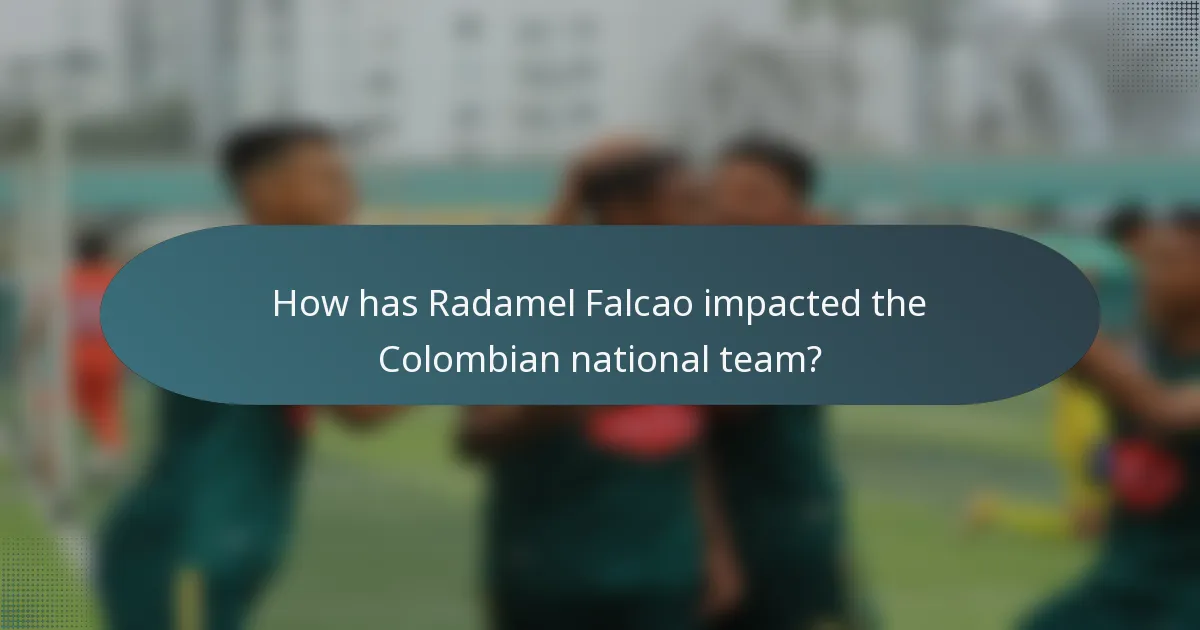 How has Radamel Falcao impacted the Colombian national team?