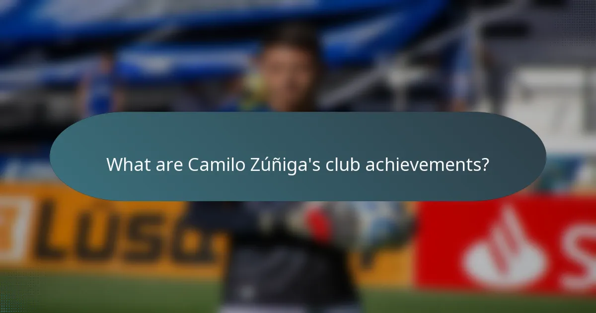 What are Camilo Zúñiga's club achievements?