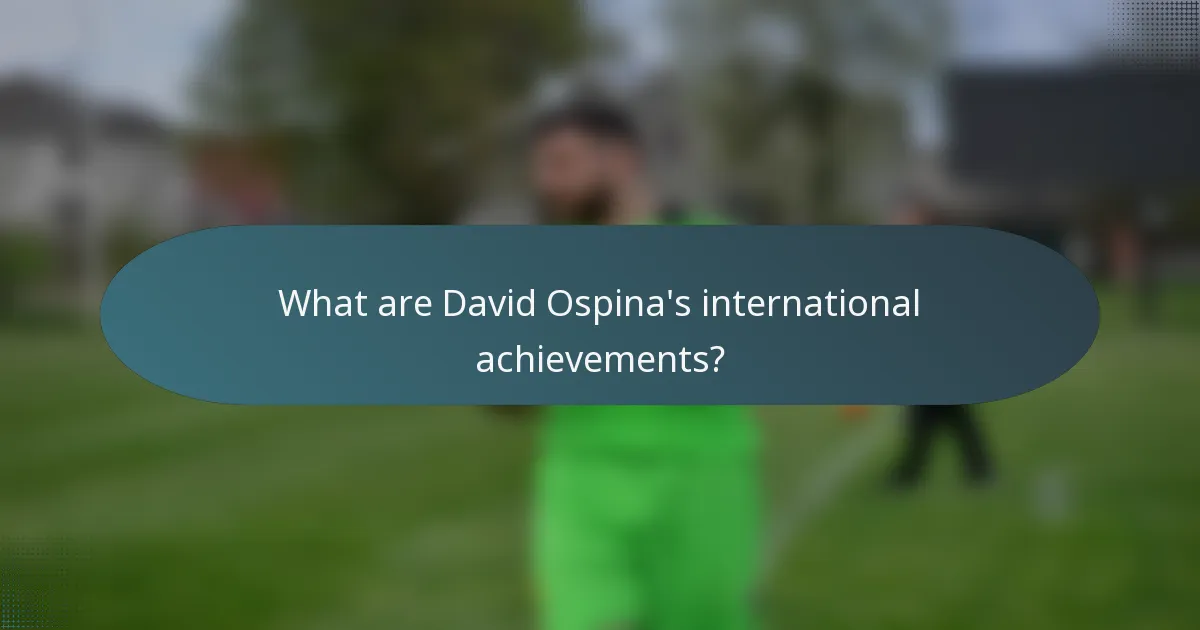 What are David Ospina's international achievements?