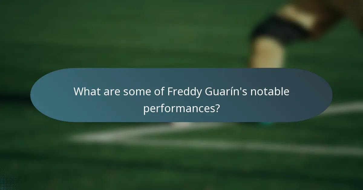 What are some of Freddy Guarín's notable performances?