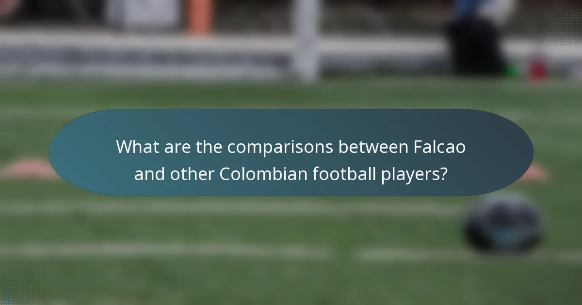 What are the comparisons between Falcao and other Colombian football players?