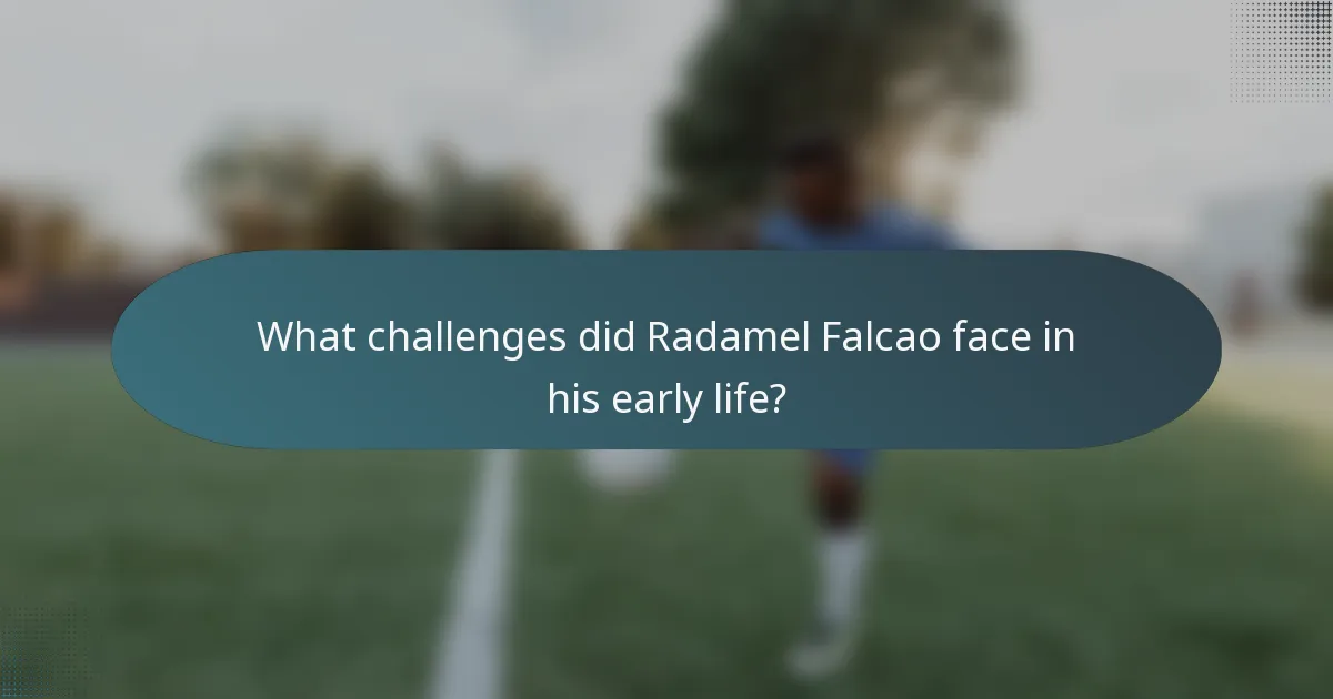 What challenges did Radamel Falcao face in his early life?