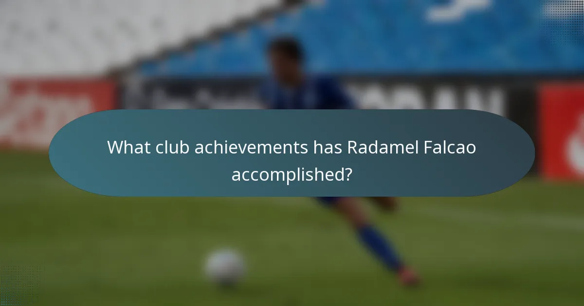 What club achievements has Radamel Falcao accomplished?