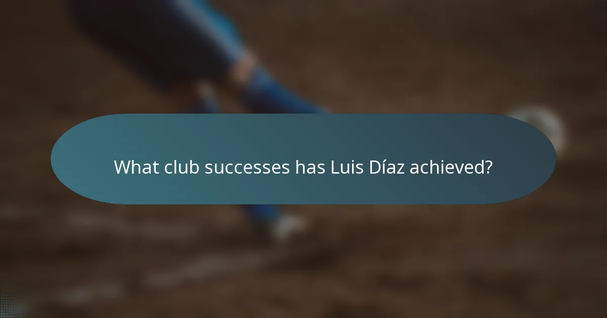 What club successes has Luis Díaz achieved?