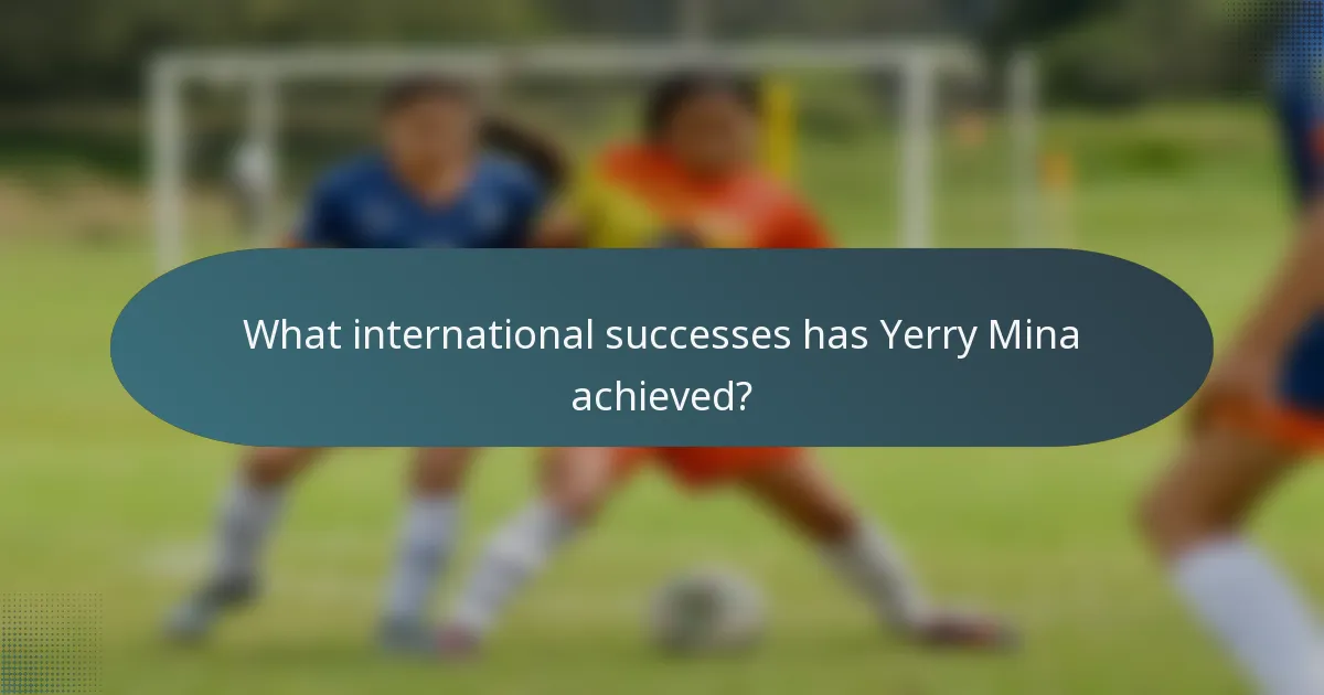 What international successes has Yerry Mina achieved?