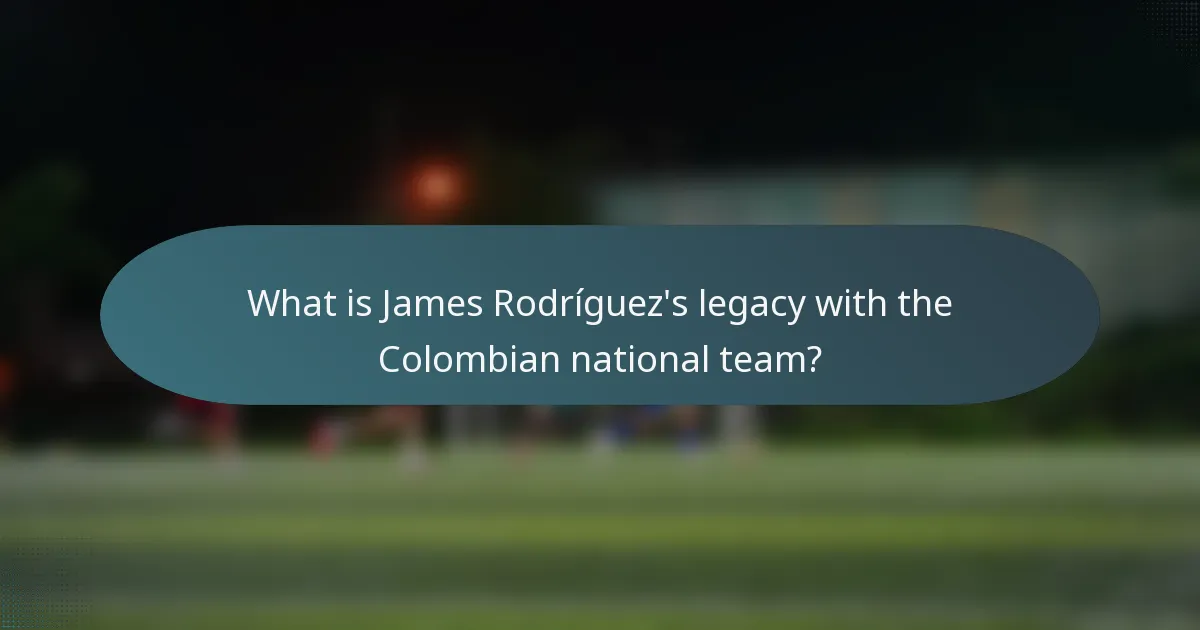 What is James Rodríguez's legacy with the Colombian national team?