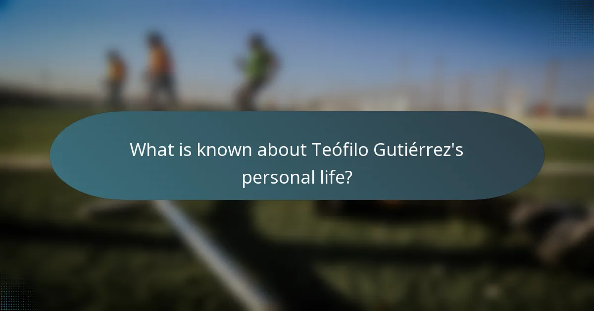 What is known about Teófilo Gutiérrez's personal life?