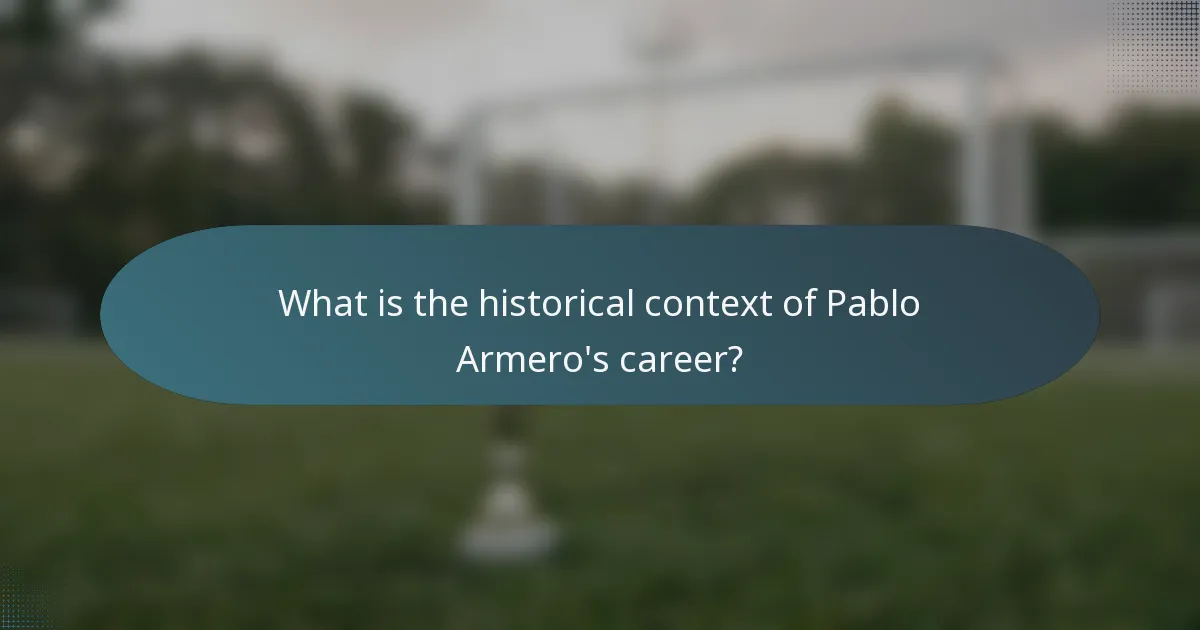 What is the historical context of Pablo Armero's career?