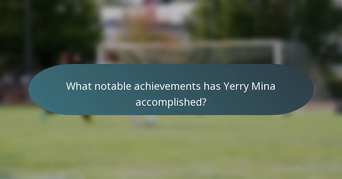 What notable achievements has Yerry Mina accomplished?