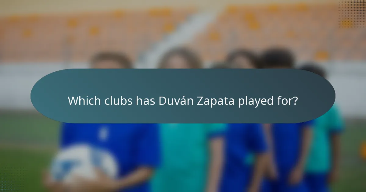 Which clubs has Duván Zapata played for?