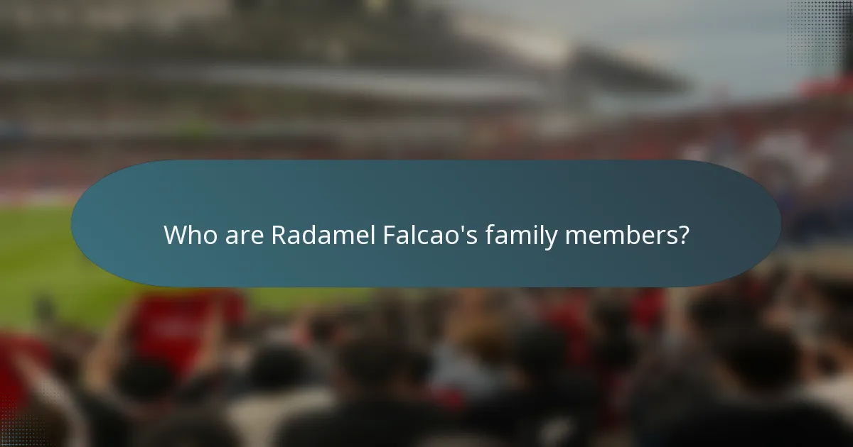 Who are Radamel Falcao's family members?